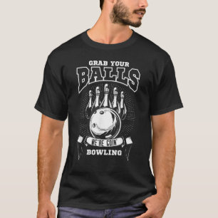 Camiseta Pegue suas bolas, vamos boliche!