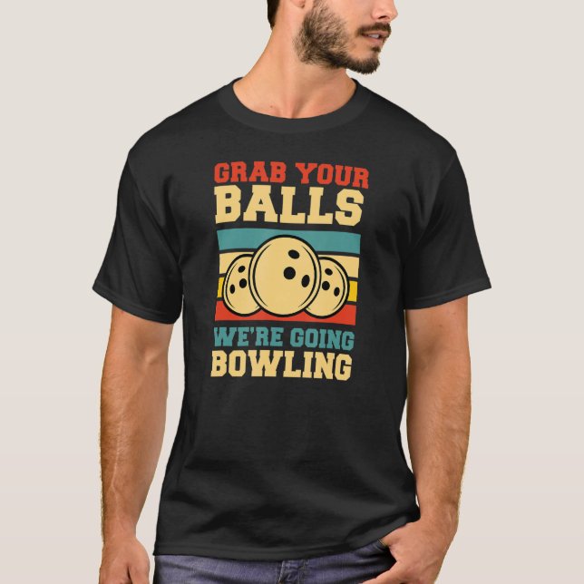 Camiseta Pegue suas bolas, vamos fazer Boliche, Retro Vinta (Frente)
