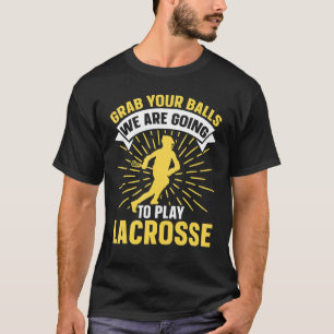 Camiseta Pegue Suas Bolas Vamos Jogar Lacrosse Lac