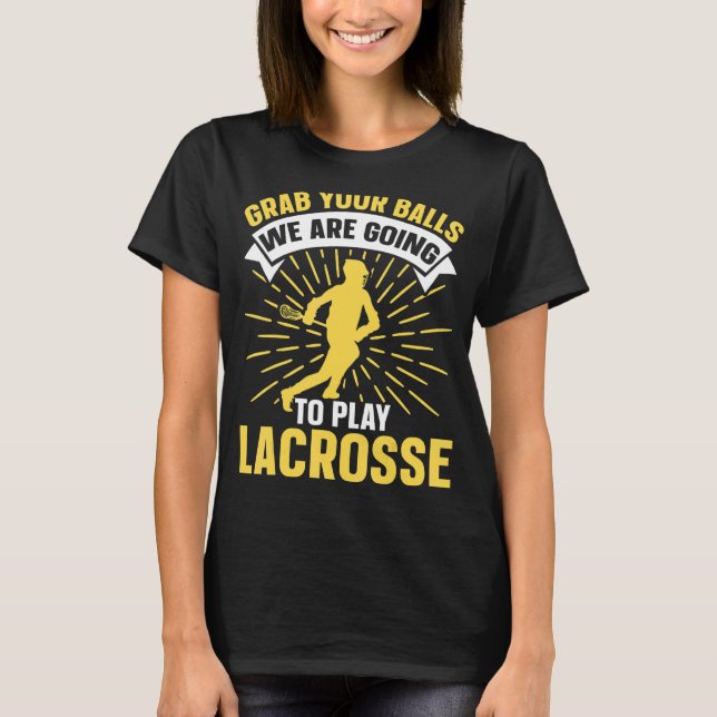 Camiseta Pegue Suas Bolas Vamos Jogar Lacrosse Lac (Frente)