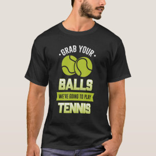 Camiseta Pegue suas bolas, vamos tocar Tênis