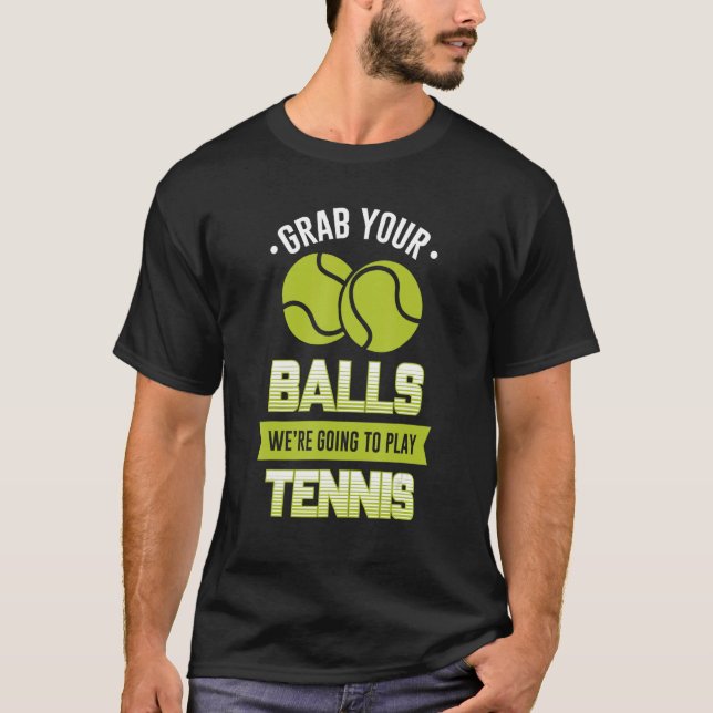 Camiseta Pegue suas bolas, vamos tocar Tênis (Frente)
