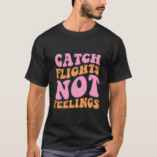 Camiseta Pegue Voos, Não Sentimentos Viagens