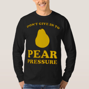 Camiseta Peitos de Fruta Engraçados - Não ceda à pressão da