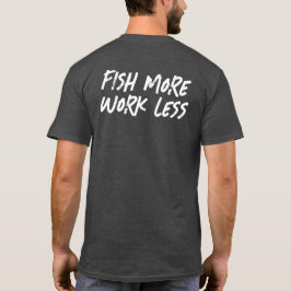 CAMISETA PEIXE MAIS TRABALHO MENOS