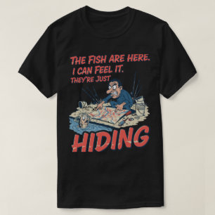 Camiseta Peixes Engraçados Pescador Peixes Estão se Esconde