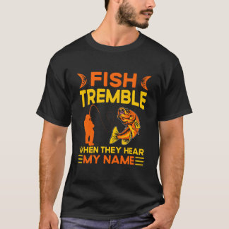 Camiseta Peixes Tremem Quando Ouvem Meu Nome Peixes Pesca