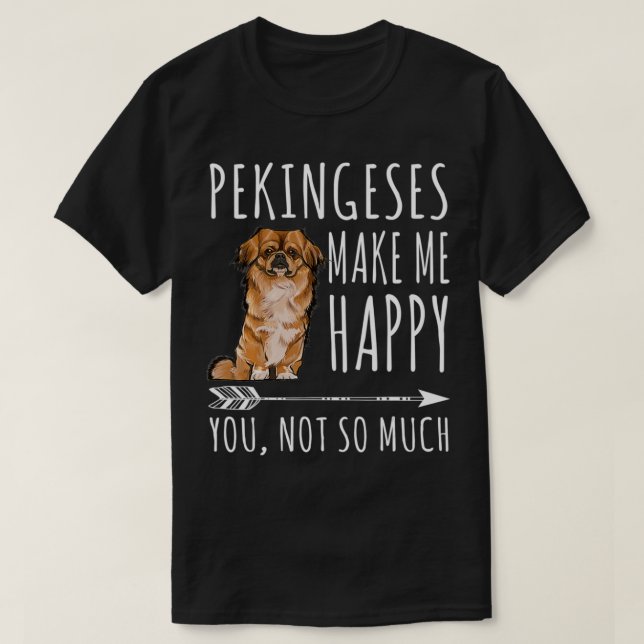Camiseta Pekingese Me Faz Feliz Você Não É Tão Cachorro (Frente do Design)