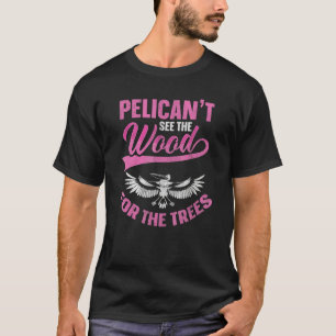 Camiseta Pelican não vê a madeira das árvores trocadilhadas