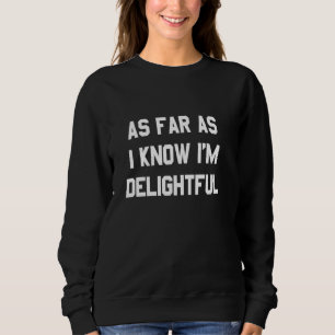 Camiseta Pelo que eu sei, estou encantadora, Engraçado