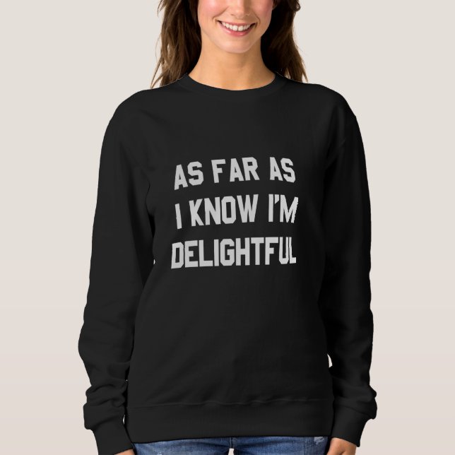 Camiseta Pelo que eu sei, estou encantadora, Engraçado (Frente)