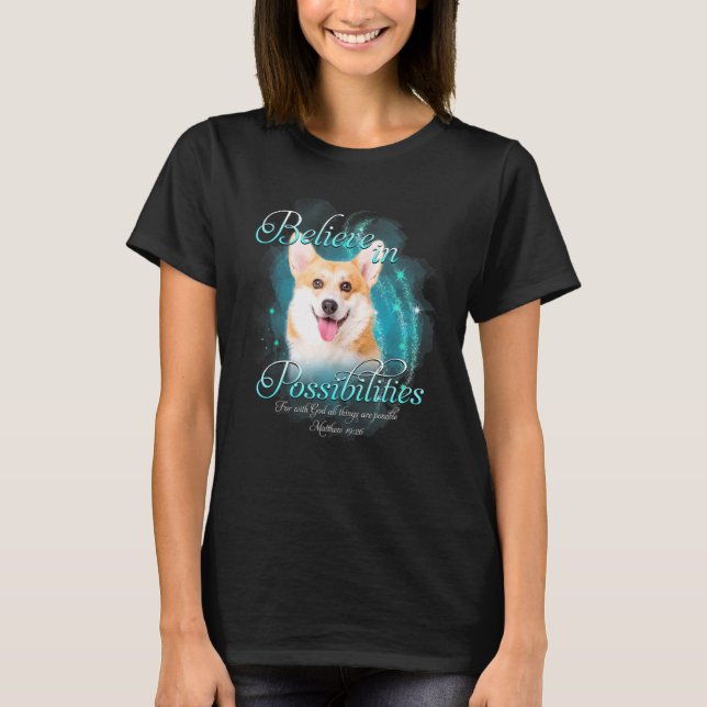 Camiseta Pembroke Welsh Corgi Dog Acredita Em Possibilidade (Frente)