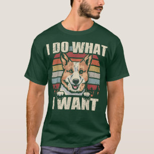 Camiseta Pembroke Welsh Corgi Eu Faço O Que Eu Quero, Cão E