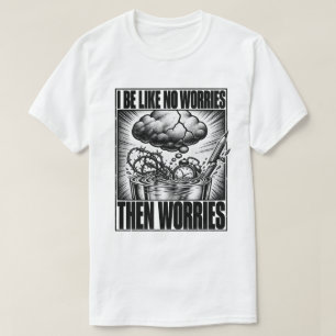 Camiseta Pensador Excessivo Eu Sou Como Sem Preocupações En