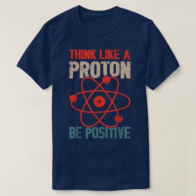 Camiseta Pensamento Positivo Da Ciência Pensa Como Próton E (Frente do Design)