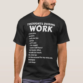 Camiseta Pensamentos durante o trabalho