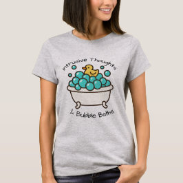Camiseta Pensamentos Intrusivos & Banho de Espuma
