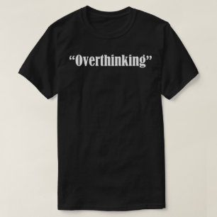 Camiseta pensar demais