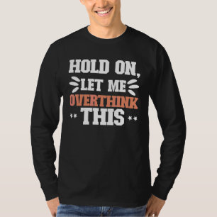 Camiseta Pensar demais na ansiedade da saúde mental deixe-m