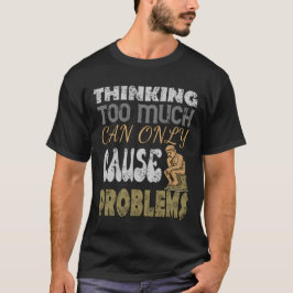 Camiseta Pensar demais só pode causar problemas