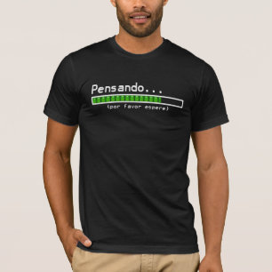 Camiseta Pensar… Espere por favor (os espanhóis)