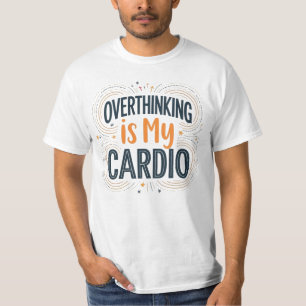 Camiseta Pensar Excessivamente É Meu Cardio - Engraçado Rel