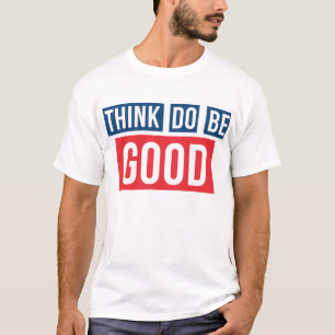 Camiseta Pense bom, faça bom, seja bom Thsirt