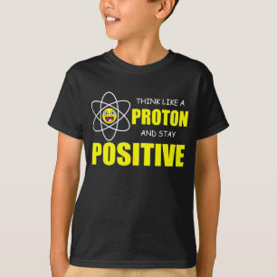 CAMISETA PENSE COMO PROTON E PERMANEÇA POSITIVO