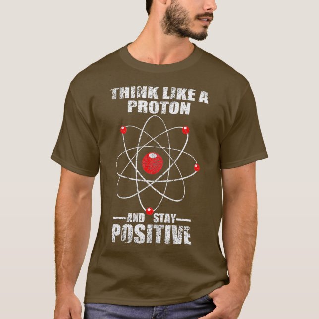 Camiseta Pense como um próton e continue a ser um físico po (Frente)