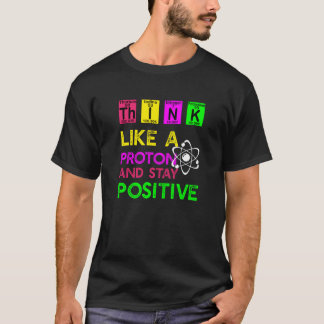 Camiseta Pense Como Um Próton E Fique Positivo