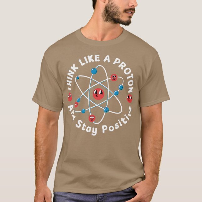 Camiseta Pense Como Um Próton E Mantenha-se Positivo (Frente)