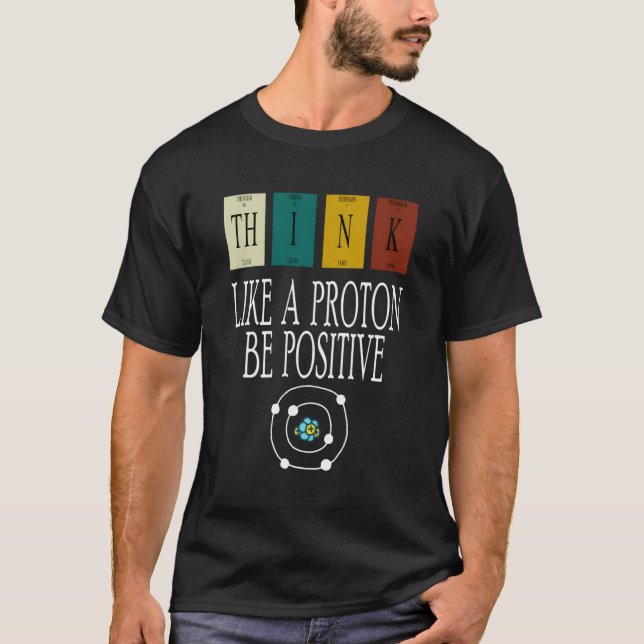Camiseta Pense Como Um Próton E Seja Uma Ciência Engraçada  (Frente)