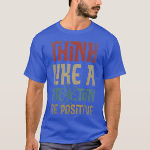 Camiseta Pense Como Um Próton E Seja Uma Química Científica