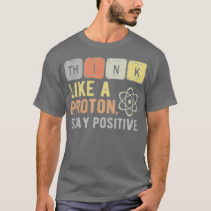 Camiseta Pense Como Um Próton Fique Positivo 1