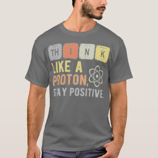 Camiseta Pense Como Um Próton Fique Positivo 1