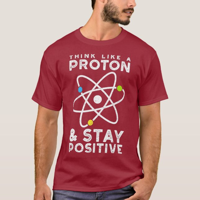 Camiseta Pense Como Um Proton Fique Positivo Em Física (Frente)