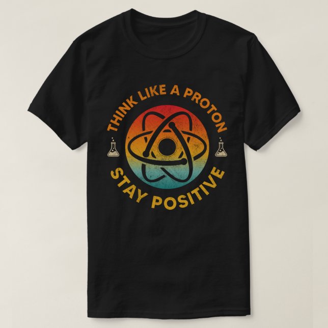 Camiseta Pense como um próton fique positivo em retro-quími (Frente do Design)