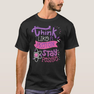 Camiseta Pense Como Um Próton Fique Positivo Nerd Fofo