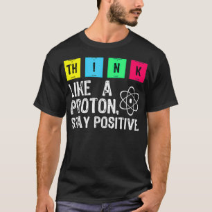 Camiseta Pense Como Um Proton Mantenha Uma Ciência Engraç