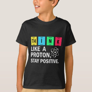 Camiseta Pense Como Um Proton Mantenha Uma Ciência Engraçad