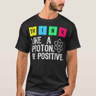 Camiseta Pense Como Um Próton Seja Uma Ciência Engraçada Po