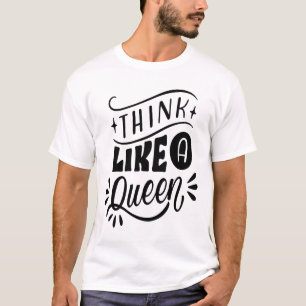 CAMISETA PENSE COMO UMA RAINHA