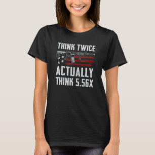 Camiseta Pense Duas Vezes Em 5 56 M4 Ar15 Rifle Jo
