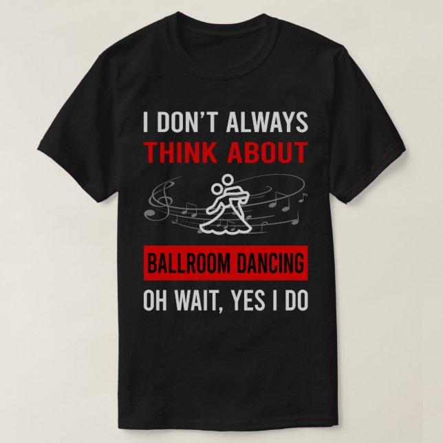 Camiseta Pense em Ballroom Dance Dance Dancer (Frente do Design)