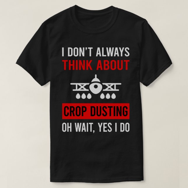 Camiseta Pense em Crop Duster Cropdusting (Frente do Design)