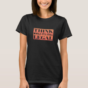 Camiseta Pense, embora ainda seja legal, é legal
