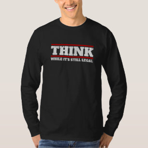 Camiseta Pense Embora Seja Legal Pensar Que A Liberdade É L