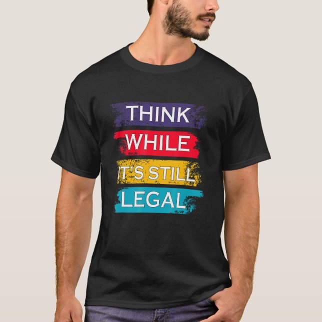 Camiseta Pense enquanto ainda é político legal (Frente)