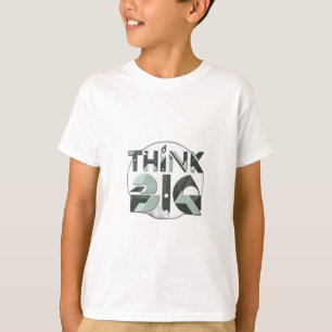 Camiseta Pense grande