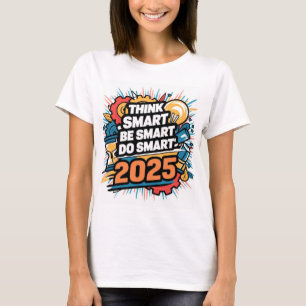 Camiseta Pense inteligente, seja inteligente, faça intelige